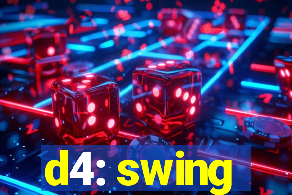 d4: swing